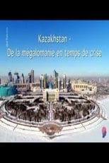 Poster de la película Kazakhstan - Zwischen Größenwahn und Krise