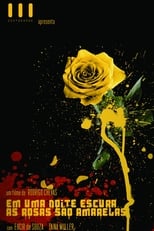 Poster de la película Em Uma Noite Escura, As Rosas São Amarelas