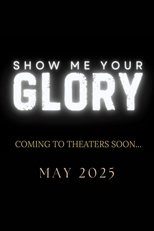 Poster de la película Show Me Your Glory