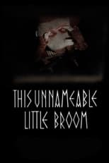 Poster de la película This Unnameable Little Broom