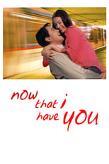 Poster de la película Now That I Have You
