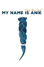 Poster de la película My Name is Anik