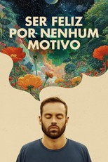Poster de la película Ser Feliz Por Nenhum Motivo