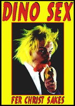 Poster de la película Dino Sex: Fer Christ Sakes