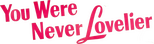 Logo You Were Never Lovelier