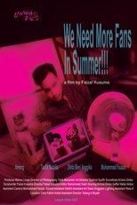 Poster de la película We Need More Fans in Summer !