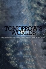 Poster de la serie Tomorrow's Worlds: The Unearthly History of Science Fiction