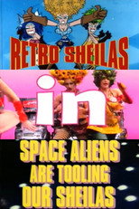 Poster de la película Retro Sheilas in Space Aliens are Tooling our Sheilas