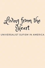 Poster de la película Living from the Heart: Universalist Sufism In America