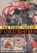 Poster de la película The Toxic Pigs of Fukushima