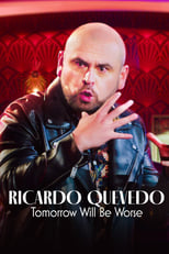 Poster de la película Ricardo Quevedo: Tomorrow Will Be Worse