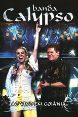 Poster de la película Banda Calypso: Ao Vivo em Goiânia