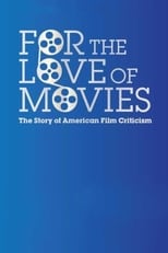 Poster de la película For the Love of Movies: The Story of American Film Criticism