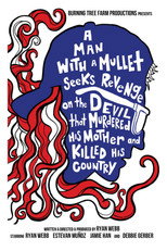 Poster de la película A Man with a Mullet Seeks Revenge on the Devil That Murdered His Mother and Killed His Country