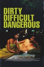 Poster de la película Dirty, Difficult, Dangerous