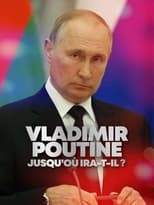 Poster de la película Vladimir Poutine : Jusqu'où ira-t-il ?