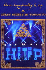 Poster de la película The Tragically Hip - That Night in Toronto