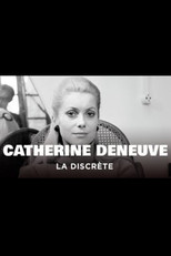 Poster de la película Catherine Deneuve, la discrète : Des « Demoiselles de Rochefort » à « Indochine »