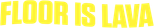 Logo Floor Is Lava