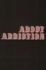 Poster de la película About Addiction