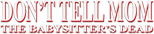 Logo Don't Tell Mom the Babysitter's Dead