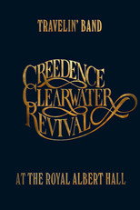 Poster de la película Travelin' Band: Creedence Clearwater Revival at the Royal Albert Hall