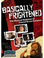 Poster de la película Basically Frightened: The Musical Madness of Colonel Bruce Hampton