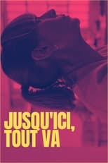 Poster de la película Jusqu'ici, tout va