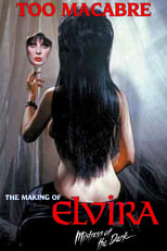 Poster de la película Too Macabre: The Making of Elvira, Mistress of the Dark