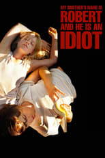 Poster de la película My Brother’s Name Is Robert and He Is an Idiot