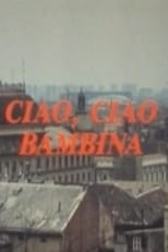 Poster de la película Ciao, Ciao Bambina