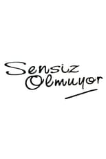 Poster de la serie Sensiz Olmuyor