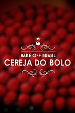 Poster de la serie Bake Off Brasil: Cereja do Bolo