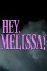 Poster de la película Hey, Melissa!