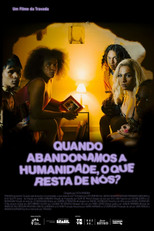 Poster de la película Quando abandonamos a humanidade, o que resta de nós?