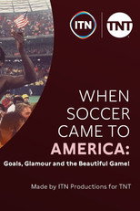 Poster de la película When Soccer Came to America: Goals, Glamour and the Beautiful Game