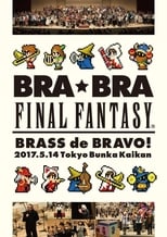 Poster de la película BRA★BRA FINAL FANTASY BRASS de BRAVO 2017 with Siena Wind Orchestra