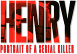 Logo Henry: Portrait of a Serial Killer