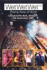 Poster de la película WetWetWet - Playing Away at Home: Live at Celtic Park Glasgow