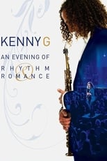 Poster de la película Kenny G: An Evening Of Rhythm & Romance