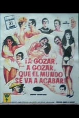 Poster de la película A gozar, a gozar, que el mundo se va acabar