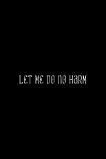 Poster de la película Let Me Do No Harm