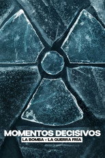 Poster de la serie Momentos decisivos: La bomba y la Guerra Fría