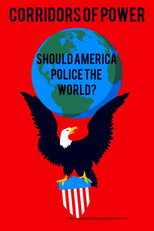 Poster de la serie Corridors of Power: Should America Police the World?