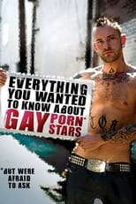 Poster de la película Everything You Wanted to Know About Gay Porn Stars: The Movie