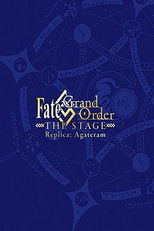 Poster de la película Fate/Grand Order THE STAGE: Replica; Agateram