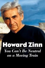 Poster de la película Howard Zinn: You Can't Be Neutral on a Moving Train