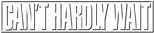 Logo Can't Hardly Wait