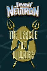 Poster de la película Jimmy Neutron: The League of Villains