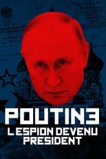 Poutine, l\'espion devenu président